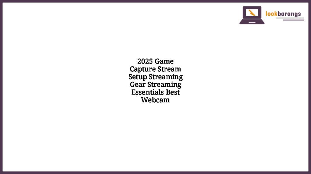 2025 Game Capture Stream Setup Streaming Gear Streaming Essentials Best Webcam