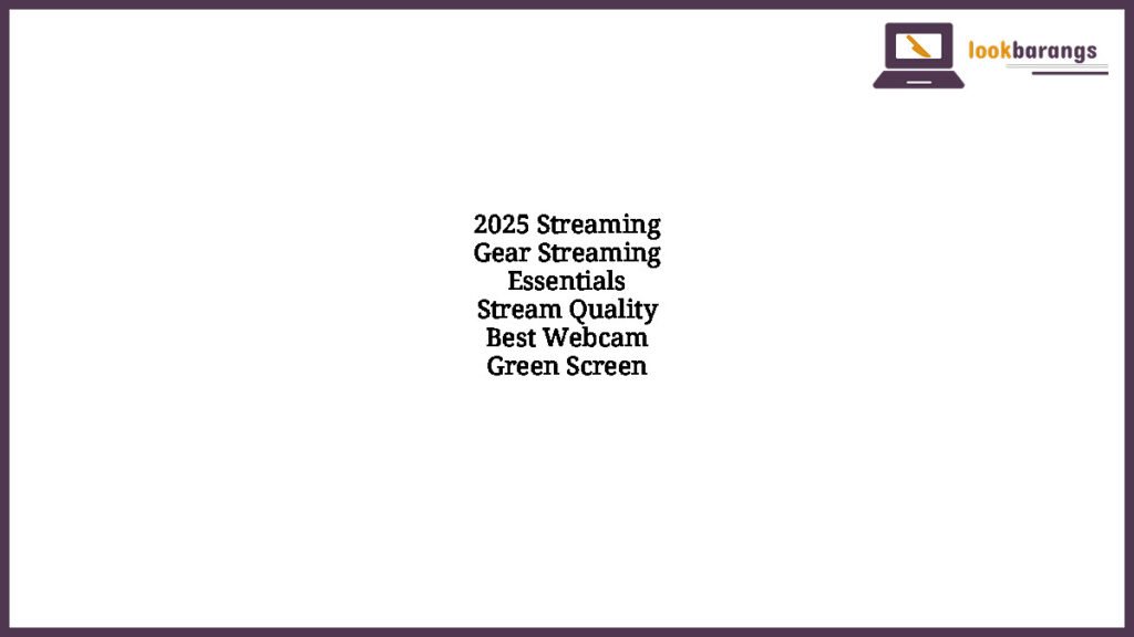 2025 Streaming Gear Streaming Essentials Stream Quality Best Webcam Green Screen