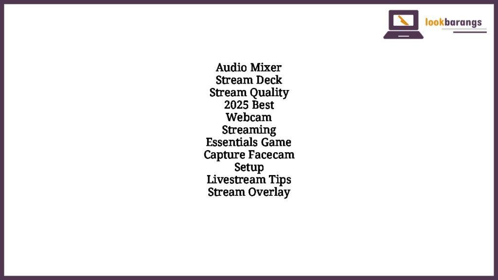 Audio Mixer Stream Deck Stream Quality 2025 Best Webcam Streaming Essentials Game Capture Facecam Setup Livestream Tips Stream Overlay