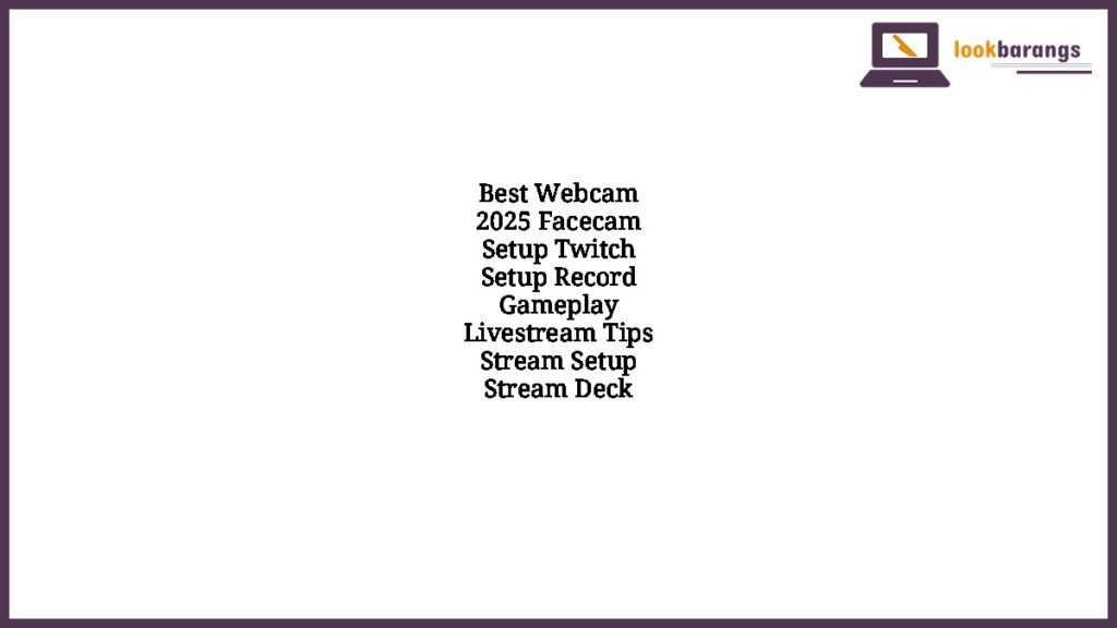Best Webcam 2025 Facecam Setup Twitch Setup Record Gameplay Livestream Tips Stream Setup Stream Deck