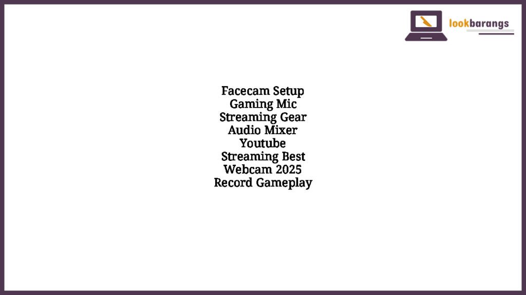 Facecam Setup Gaming Mic Streaming Gear Audio Mixer Youtube Streaming Best Webcam 2025 Record Gameplay
