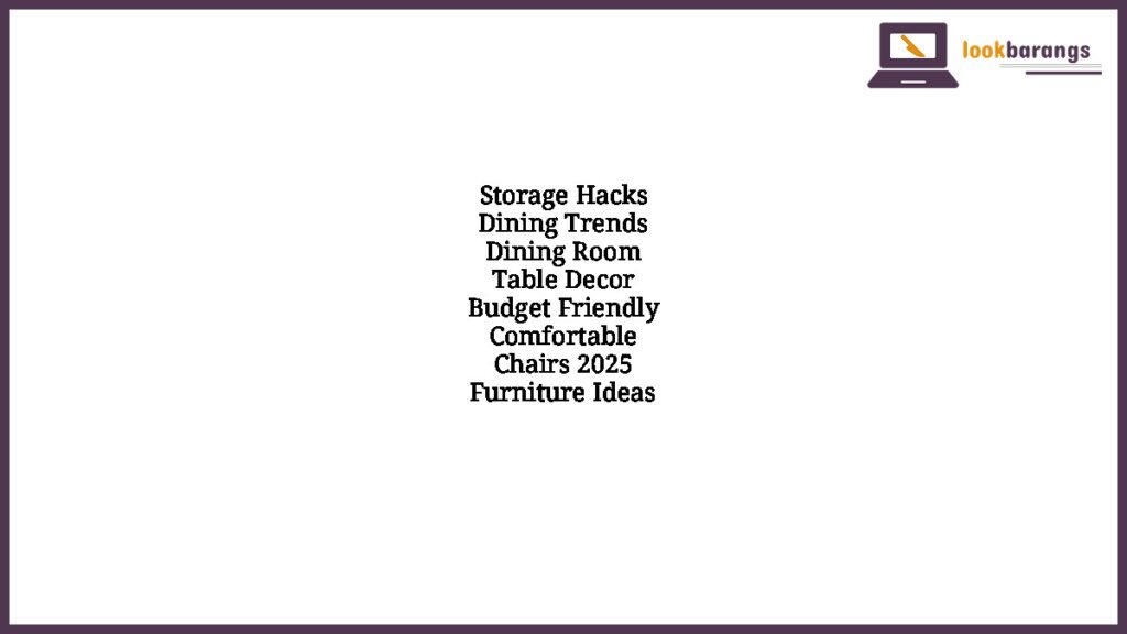 Storage Hacks Dining Trends Dining Room Table Decor Budget Friendly Comfortable Chairs 2025 Furniture Ideas