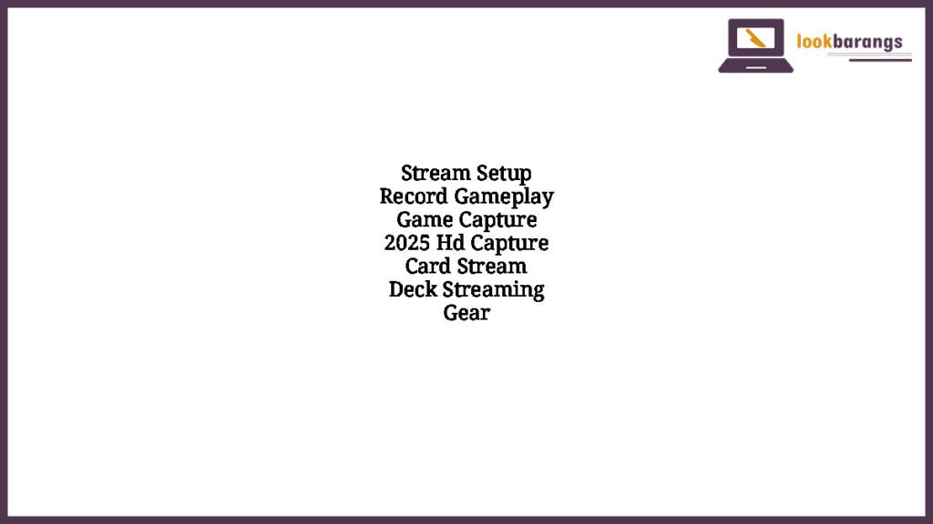 Stream Setup Record Gameplay Game Capture 2025 Hd Capture Card Stream Deck Streaming Gear