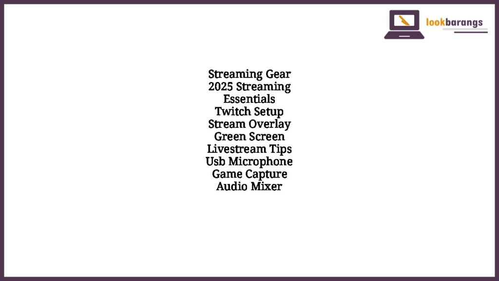 Streaming Gear 2025 Streaming Essentials Twitch Setup Stream Overlay Green Screen Livestream Tips Usb Microphone Game Capture Audio Mixer
