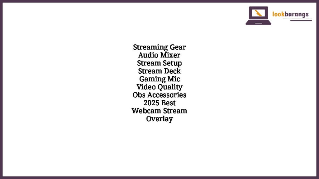 Streaming Gear Audio Mixer Stream Setup Stream Deck Gaming Mic Video Quality Obs Accessories 2025 Best Webcam Stream Overlay