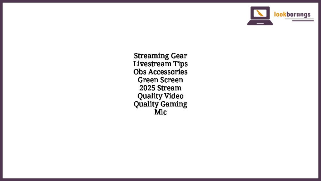 Streaming Gear Livestream Tips Obs Accessories Green Screen 2025 Stream Quality Video Quality Gaming Mic