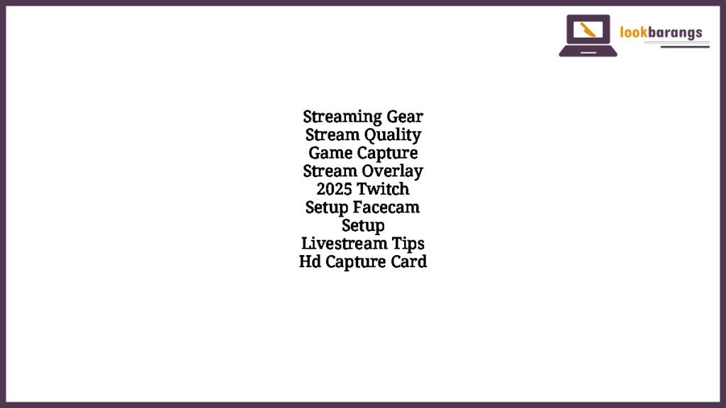Streaming Gear Stream Quality Game Capture Stream Overlay 2025 Twitch Setup Facecam Setup Livestream Tips Hd Capture Card