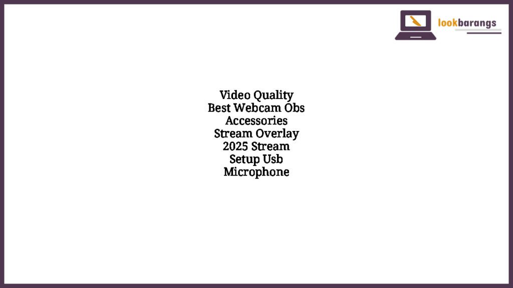 Video Quality Best Webcam Obs Accessories Stream Overlay 2025 Stream Setup Usb Microphone