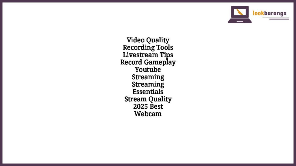 Video Quality Recording Tools Livestream Tips Record Gameplay Youtube Streaming Streaming Essentials Stream Quality 2025 Best Webcam