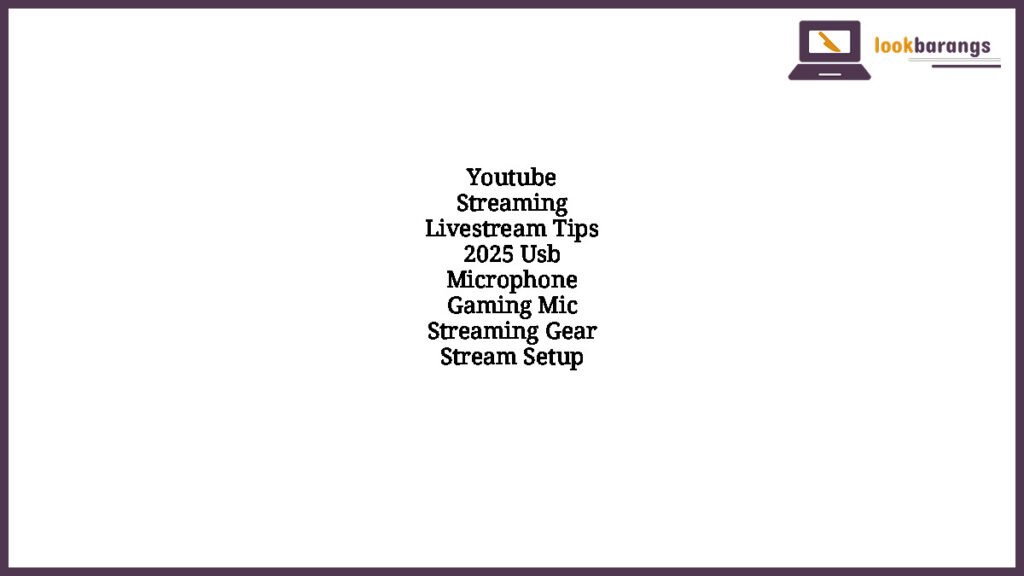 Youtube Streaming Livestream Tips 2025 Usb Microphone Gaming Mic Streaming Gear Stream Setup