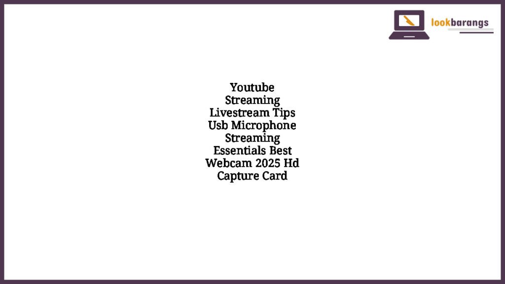 Youtube Streaming Livestream Tips Usb Microphone Streaming Essentials Best Webcam 2025 Hd Capture Card